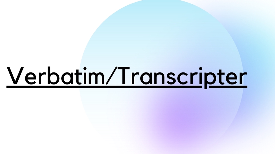 Verbatim/Transcripter