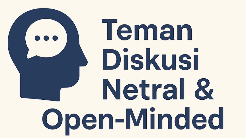 Teman Diskusi Open-Minded: Bantu Cari Arah, Solusi, atau Perspektif Baru