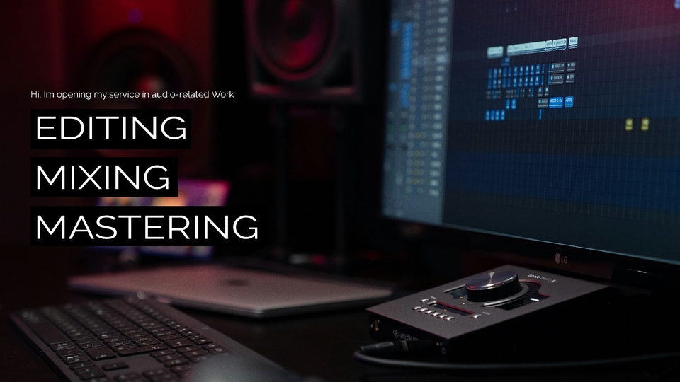 Mixing, Mastering, Editing Audio