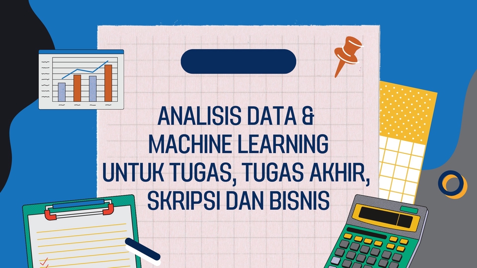 Analisis Data & Machine Learning Untuk Tugas, Tugas Akhir, Skripsi & Bisnis