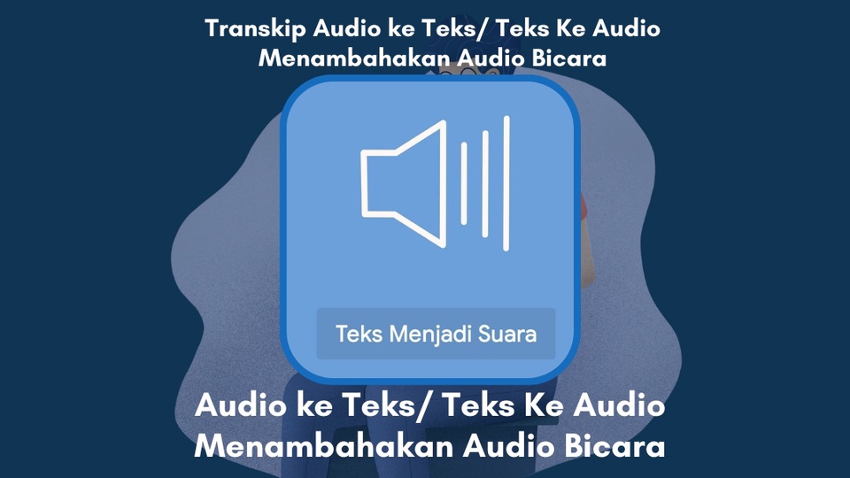 JASA TRANSKIP AUDIO KE TEKS / TEKS KE AUDIO